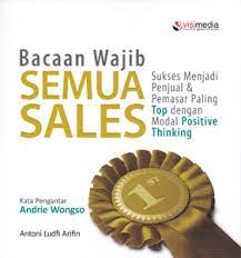 Bacaan Wajib Semua Sales (Sukses Menjadi Penjual & Pemasar Paling Top dengan Modal Positive Thinking)