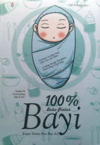 100% Buku Pintar Bayi (Kupas Tuntas Ilmu bayi A-Z)