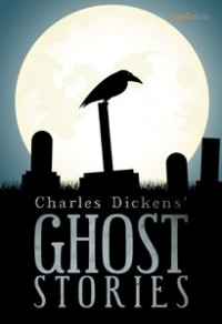 Charles Dicken's Ghost Stories