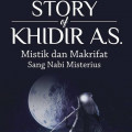 Story of Khidir A.S. (Mistik dan Makrifat Sang Misterius)