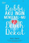 Rabbi, Aku Ingin Mengenal-Mu Lebih Dekat