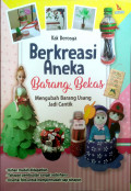 Berkreasi Aneka Barang Bekas (Mengubah Barang Usang Jadi Cantik)