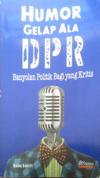 Humor Gelap ala DPR (Banyolan Politik Bagi yang Kritis)