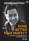 Done is better Than Perfect (Kisah Seorang Digital Marketer dan Serial Entrepreneur)