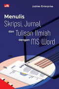 Menulis Skripsi, Jurnal dan Tulisan Ilmiah dengan Ms word