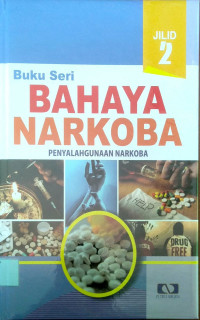 Buku Seri BAHAYA NARKOBA PENYALAGUNAAN NARKOBA JILID 2