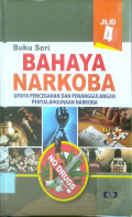 Buku Seri BAHAYA NARKOBA UPAYA PENCEGAHAN DAN PENANGGULANGAN PENYALAGUNAAN NARKOBA JILID 4