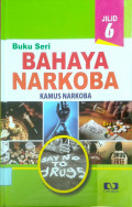 Buku Seri BAHAYA NARKOBA Kamus Narkoba jilid 6