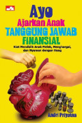 Ayo Ajarkan Anak Tanggung Jawab Finansial