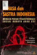 Bahasa dan Sastra Indonesia (Menuju Peran Transformasi Sosial Budaya Abad XXI)