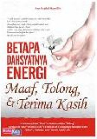 Betapa Dahsyatnya Energi Maaf, Tolong & Terima Kasih