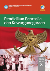 Pendidikan Pancasila dan Kewarganegaraan Untuk Siswa kelas X Jilid 1