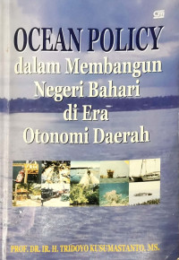 Ocean Policy Dalam Membangun Negeri Nahari di Era Otonomi Daerah