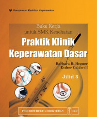 Buku Kerja untuk SMK kesehatan Praktik Klinik Keperawatan Dasar Jil. 3