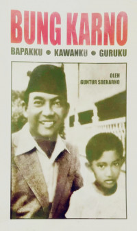 Bung Karno (Bapakku, Kawanku, Guruku)