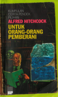 Kumpulan Cerita Pendek Pilihan (Untuk Orang-Orang Pemberani)