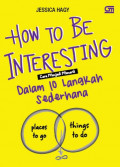 How to be Interesting (Cara Menjadi Menarik Dalam 10 Langkah Sederhana)